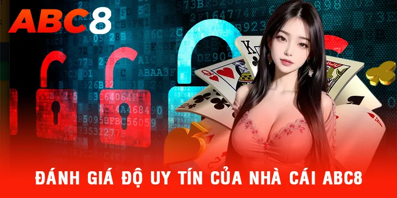 Đánh giá uy tín của nhà cái ABC8 cần dựa trên nhiều yếu tố