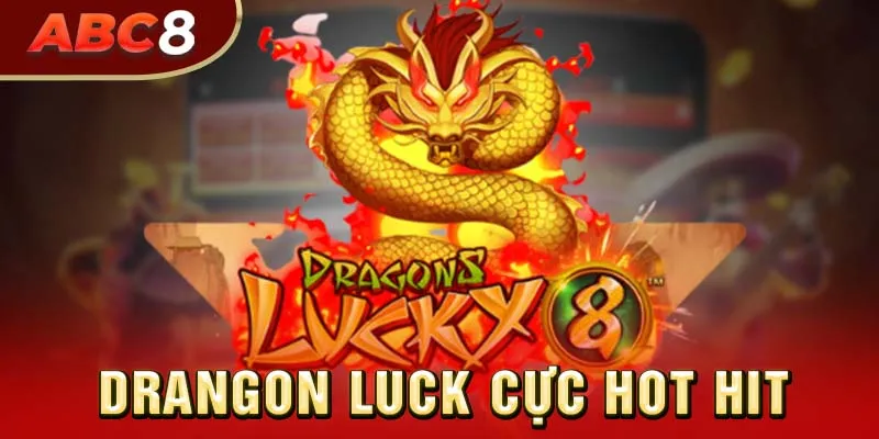 Dragon’s Luck tựa game cực hot hit tại nổ hũ ABC8