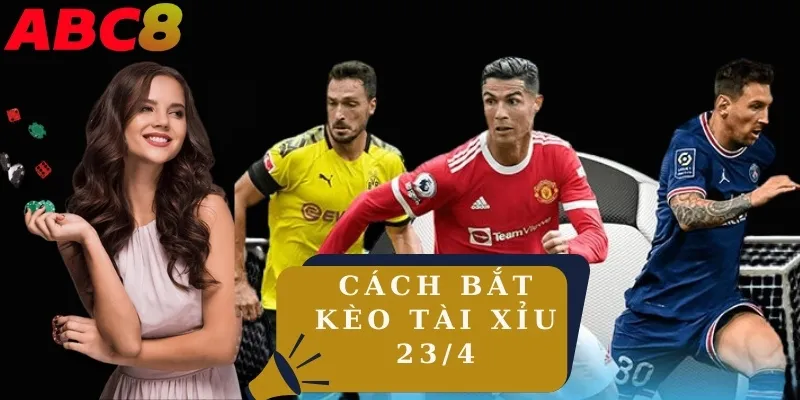 Cách bắt kèo tài xỉu 2 3/4  từ cao thủ ABC8