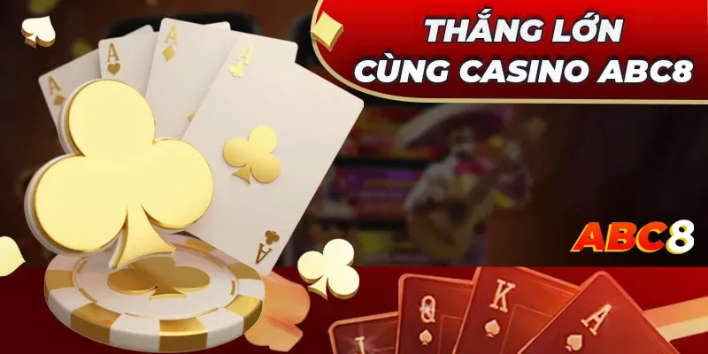 Cùng casino ABC8 mang đến nhiều thắng lợi to lớn